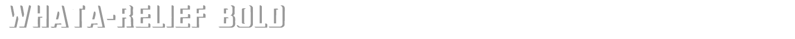 WhatA-Relief Bold font preview